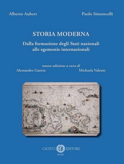 Storia moderna. Dalla formazione degli Stati nazionali alle egemonie internazionali. Nuova ediz. - Alberto Aubert,Paolo Simoncelli - copertina