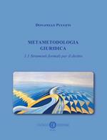 Metametodologia giuridica. Vol. 1\1: Strumenti formali per il diritto.