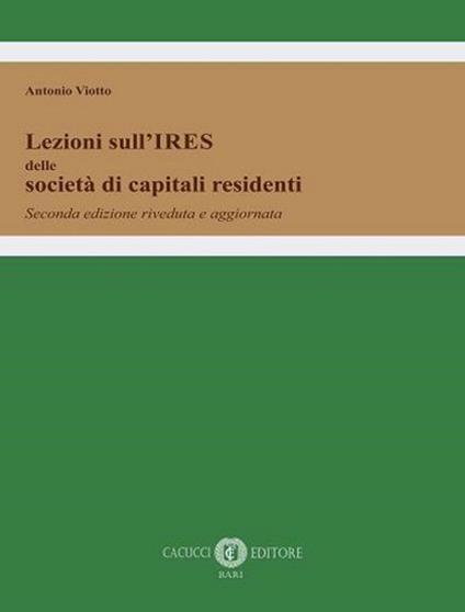 Lezioni sull’IRES delle società di capitali residenti - Antonio Viotto - copertina