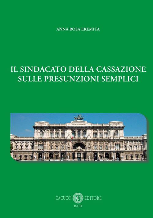 Il sindacato della Cassazione sulle presunzioni semplici - Anna Rosa Eremita - copertina