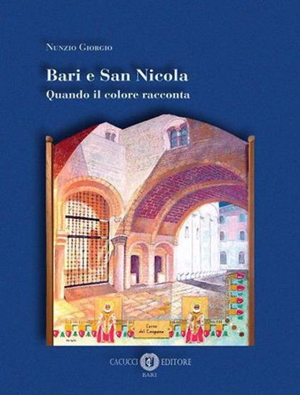 Bari e San Nicola. Quando il colore racconta. Ediz. illustrata - Nunzio Giorgio - copertina