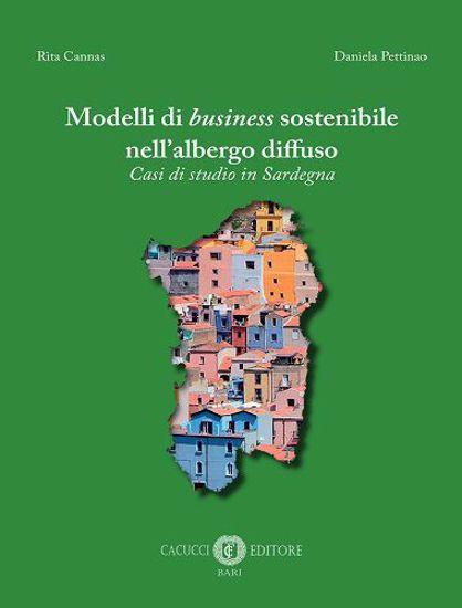 Modelli di business sostenibile nell’albergo diffuso. Casi di studio in Sardegna - Rita Cannas,Daniela Pettinao - copertina