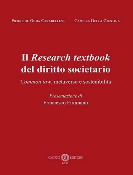 Il Research textbook del diritto societario. Common law, metaverso e sostenibilità. Nuova ediz. - Pierre De Gioia Carabellese,Camilla Della Giustina - copertina