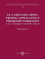 Le unmanned ships: profili applicativi e problemi normativi. La nave, l’equipaggio, il comandante, il diporto. Nuova ediz.