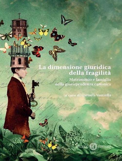 La dimensione giuridica della fragilità. Matrimonio e famiglia nella giurisprudenza canonica - copertina