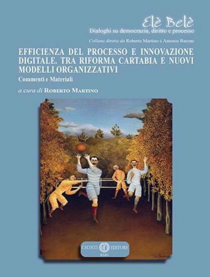 Efficienza del processo e innovazione digitale. Tra riforma Cartabia e nuovi modelli organizzativi. Commenti e materiali - copertina