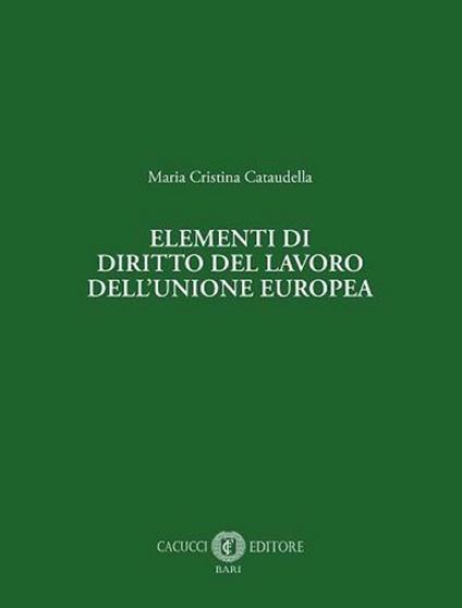 Elementi di diritto del lavoro dell’Unione europea - Maria Cristina Cataudella - copertina