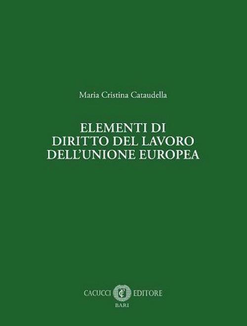 Elementi di diritto del lavoro dell’Unione europea - Maria Cristina Cataudella - copertina