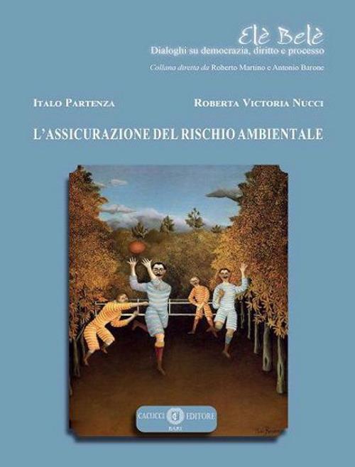 L'assicurazione del rischio ambientale - Italo Partenza,Roberta Vittoria Nucci - copertina