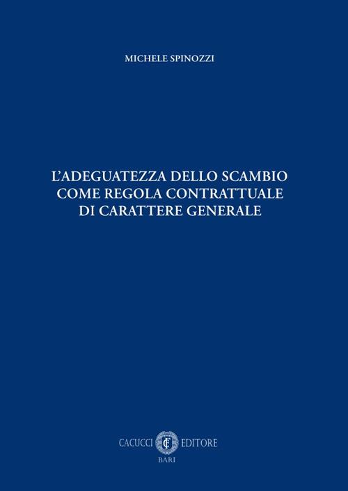 L'adeguatezza dello scambio come regola contrattuale di carattere generale - Michele Spinozzi - copertina
