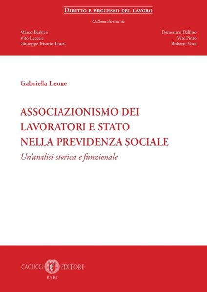 Associazionismo dei lavoratori e Stato nella previdenza sociale. Un'analisi storica e funzionale - Gabriella Leone - copertina