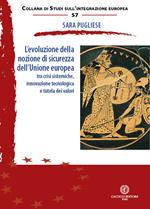 L'evoluzione della nozione di sicurezza dell’Unione europea. Tra crisi sistemiche, innovazione tecnologica e tutela dei valori