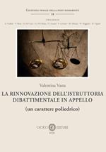 La rinnovazione dell’istruttoria dibattimentale in appello (un carattere poliedrico)
