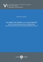 Il diritto dopo la catastrofe. Spaccature ideologiche e rifioriture giusnaturalistiche nel dopoguerra italiano