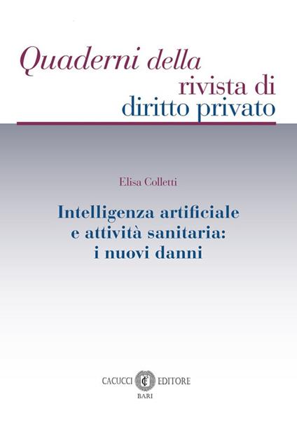 Intelligenza artificiale e attività sanitaria. I nuovi danni - Elisa Colletti - copertina