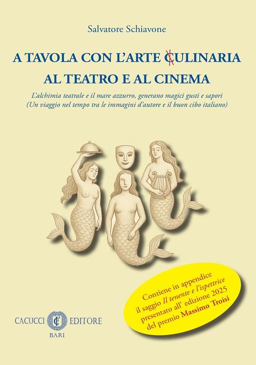 A tavola con l’arte ulinaria x al teatro e al cinema. L’alchimia teatrale e il mare azzurro, generano magici gusti e sapori - Salvatore Schiavone - copertina
