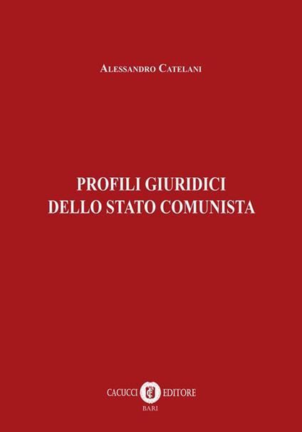 Profili giuridici dello Stato comunista - Alessandro Catelani - copertina