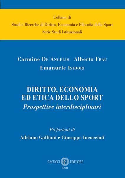 Diritto, economia ed etica dello sport. Prospettive interdisciplinari - Emanuele Isidori Isidori,Carmine De Angelis,Alberto Frau - copertina