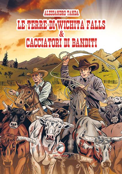 Le terre di Wichita Falls & cacciatori di banditi - Alessandro Tanda - copertina