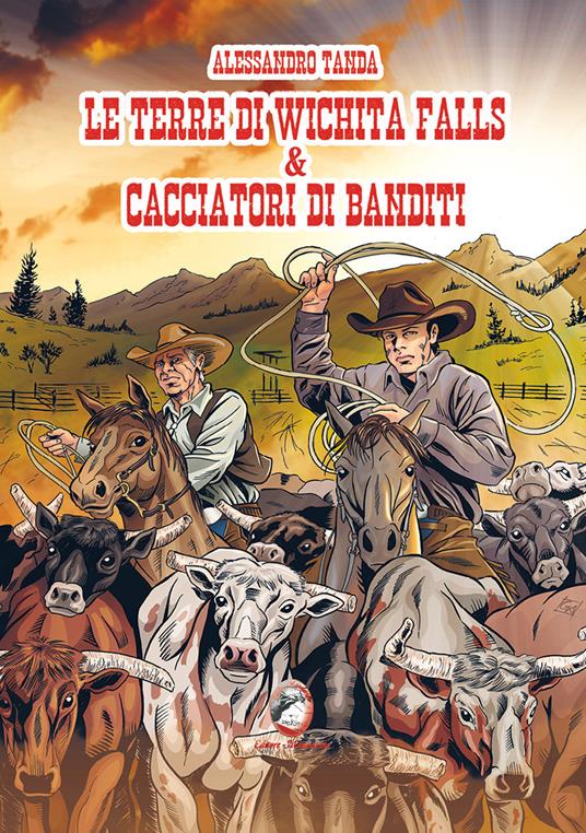 Le terre di Wichita Falls & cacciatori di banditi - Alessandro Tanda - copertina