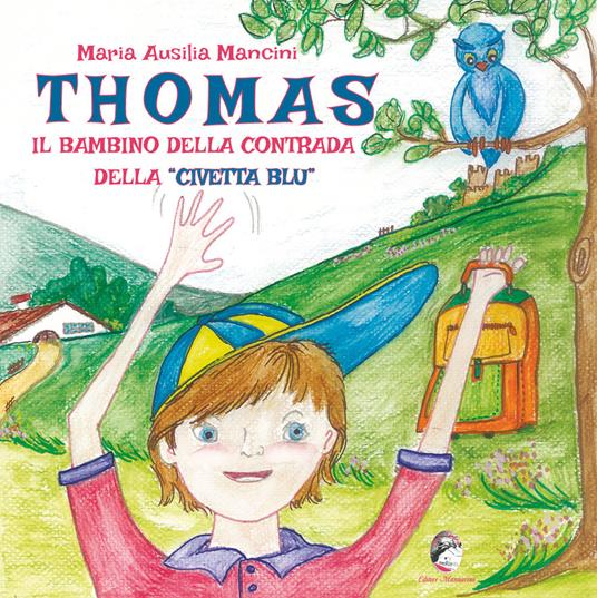 Thomas il bambino della contrada della civetta blu - Maria Ausilia Mancini - copertina