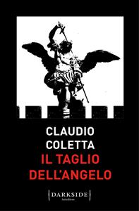 Libro Il taglio dell'angelo Claudio Coletta