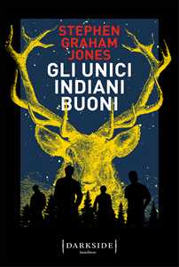 Libro Gli unici indiani buoni Stephen Graham Jones