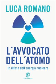 Libro L' avvocato dell'atomo. In difesa dell'energia nucleare Luca Romano