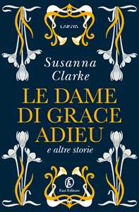 Libro Le dame di Grace Adieu e altre storie Susanna Clarke