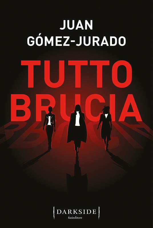 Tutto brucia - Juan Gómez-Jurado - copertina