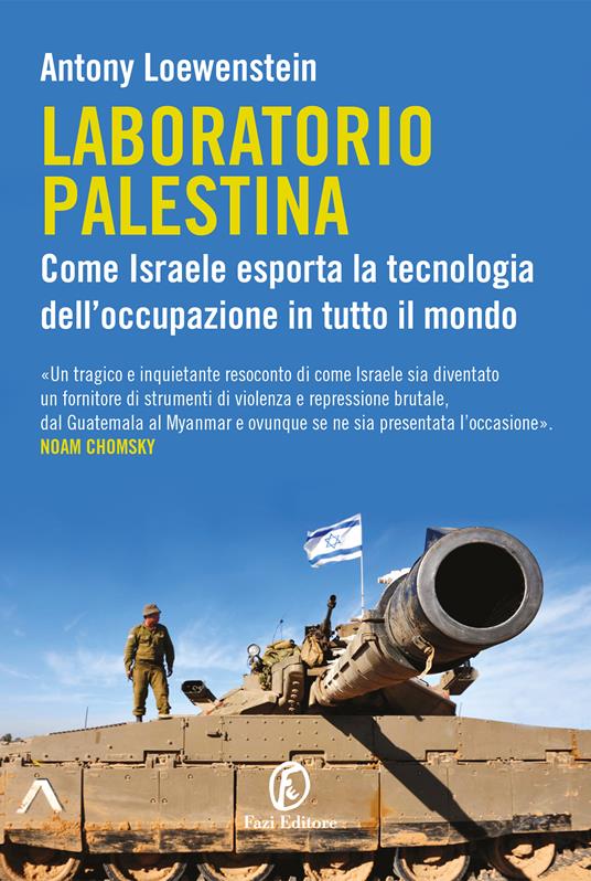 Laboratorio Palestina. Come Israele esporta la tecnologia dell’occupazione in tutto il mondo - Antony Loewenstein - copertina