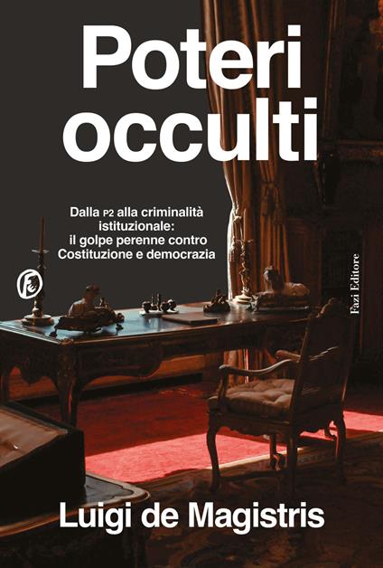 Poteri occulti. Dalla P2 alla criminalità istituzionale: il golpe perenne contro Costituzione e democrazia - Luigi De Magistris - copertina