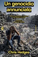 Un genocidio annunciato. Storie di sopravvivenza e resistenza nella Palestina occupata