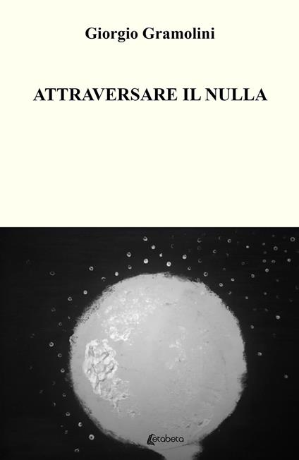 Attraversare il nulla - Giorgio Gramolini - copertina