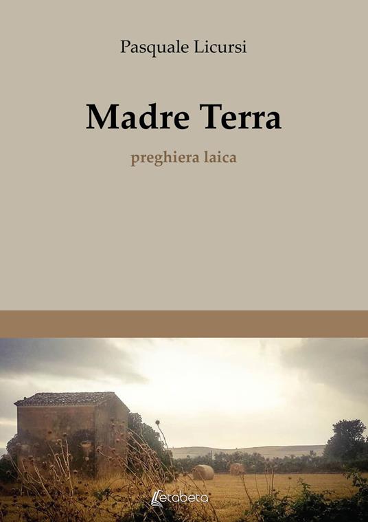 Madre terra. Preghiera laica - Pasquale Licursi - copertina