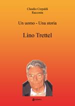 Un uomo-una storia. Lino Trettel
