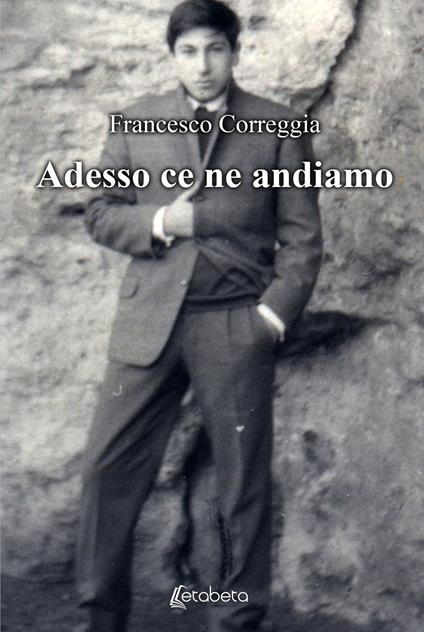 Adesso ce ne andiamo - Francesco Correggia - copertina