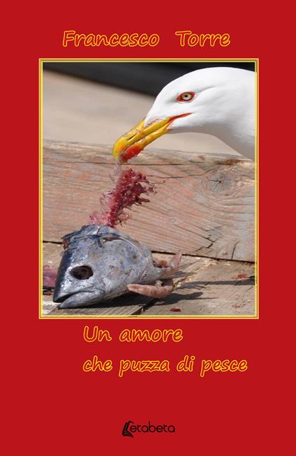 Un amore che puzza di pesce - Francesco Torre - copertina