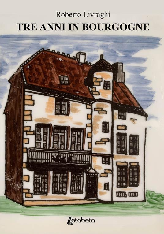 Tre anni in Bourgogne - Roberto Livraghi - copertina
