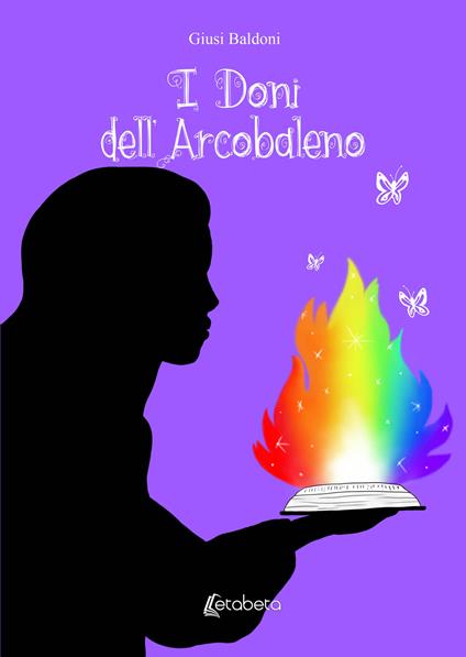 I doni dell'arcobaleno - Giusi Baldoni - copertina