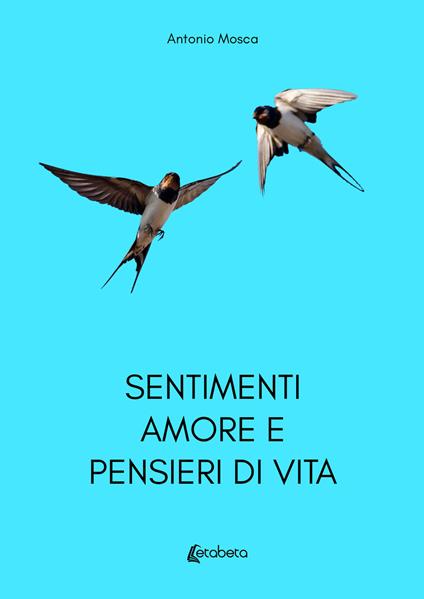 Sentimenti amore e pensieri di vita - Antonio Mosca - copertina