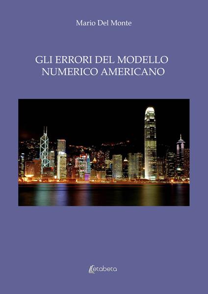 Gli errori del modello numerico americano - Mario Del Monte - copertina