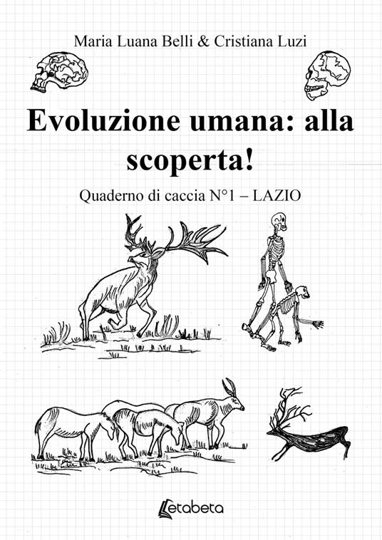 Evoluzione umana: alla scoperta! Quaderno di caccia. Vol. 1: Lazio - Maria Luana Belli,Cristiana Luzi - copertina