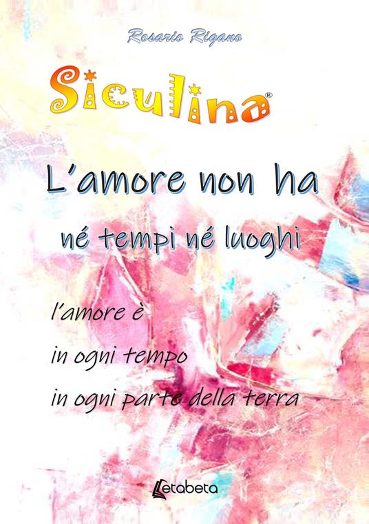 Siculina. L'amore non ha né tempi né luoghi. l'amore è in ogni tempo in ogni parte della terra - Rosario Rigano - copertina