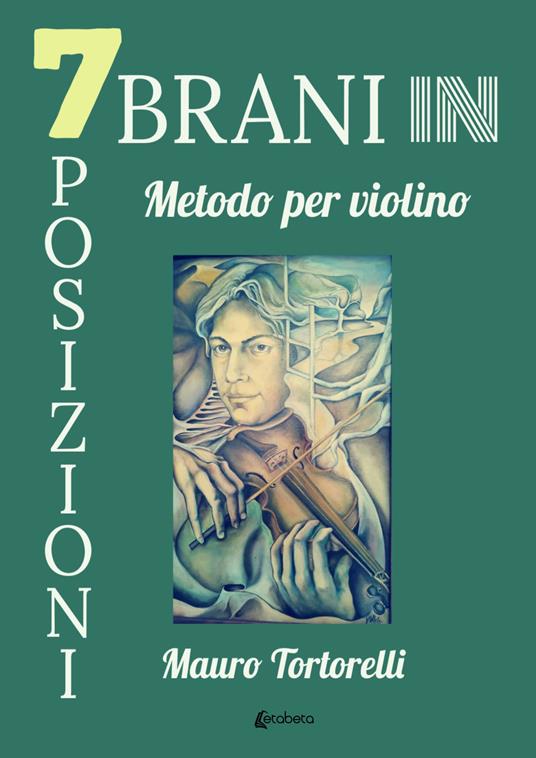 7 brani in 7 posizioni. Metodo per violino - Mauro Tortorelli - copertina