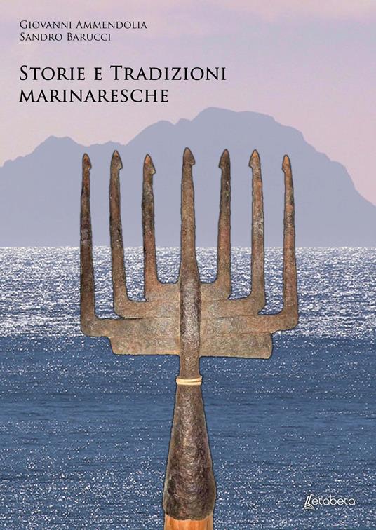 Storie e tradizioni marinaresche - Giovanni Ammendolia,Sandro Barucci - copertina