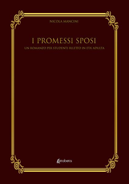I Promessi Sposi. Un romanzo per studenti riletto in età adulta - Nicola Mancini - copertina