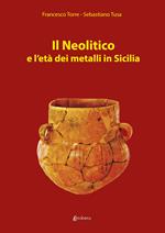 Il Neolitico e l'età dei metalli in Sicilia