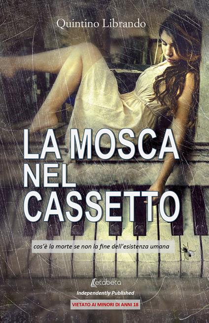 La mosca nel cassetto. Cos'è la morte se non la fine dell'esistenza umana - Librando Quintino - copertina