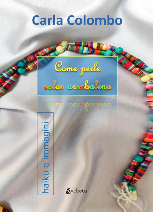 Come perle color arcobaleno - Carla Colombo - copertina